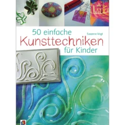 50 einfache Kunsttechniken für Kinder