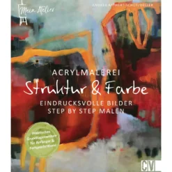 Acrylmalerei - Strukur & Farbe