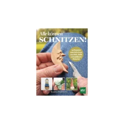 Alle können schnitzen - 33 Projekte