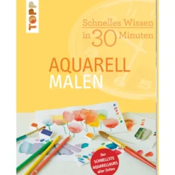 Aquarell malen - Schnelles Wissen in 30 Minuten