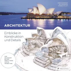 Architektur - Einblicke in Konstruktion und Details