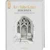 Architektur zeichnen – Bauwerke zeichnen und farbig illustrieren