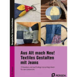 Aus Alt mach Neu! Textiles Gestalten mit Jeans