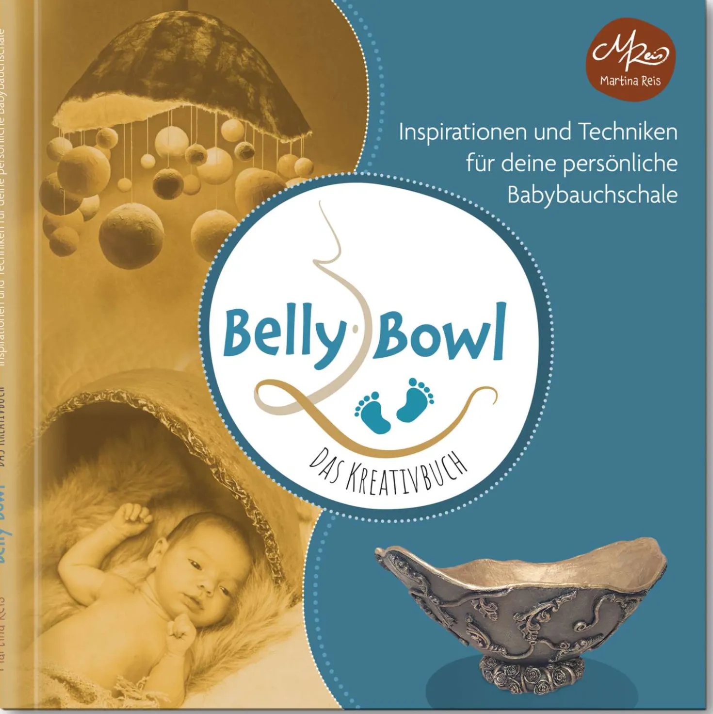Belly Bowl - Das Kreativbuch: Inspirationen und Techniken für deine persönliche Babybauchschale
