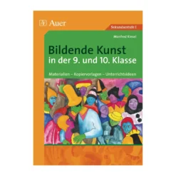 Bildende Kunst in der 9. und 10. Klasse