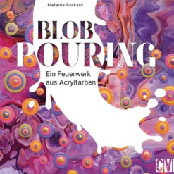 Blob Pouring - Ein Feuerwerk aus Acrylfarben