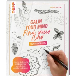 Calm Your Mind - Find Your Flow - Übungsbuch