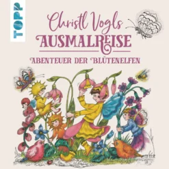 Christl Vogels Ausmalreise - Abenteuer der Blütenelfen