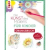 Die Kunst des Malens für Kinder Übungsbuch