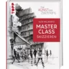 Die Kunst des Zeichnens MASTERCLASS - Skizzieren