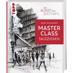 Die Kunst des Zeichnens MASTERCLASS - Skizzieren