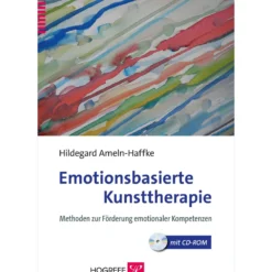 Emotionsbasierte Kunsttherapie - Methoden zur Förderung emotionaler Kompetenzen