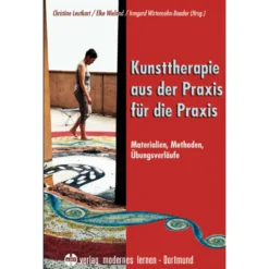 Kunsttherapie aus der Praxis für die Praxis