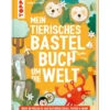 Mein tierisches Bastelbuch um die Welt