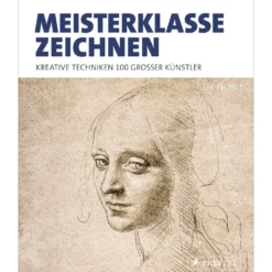 Meisterklasse Zeichnen - Kreative Techniken 100 großer Künstler