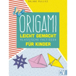 Origami leicht gemacht - Klassische Faltideen für Kinder
