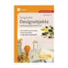 Originelle Designprojekte im Kunstunterricht