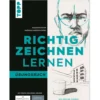 Richtig zeichnen lernen. Übungsbuch