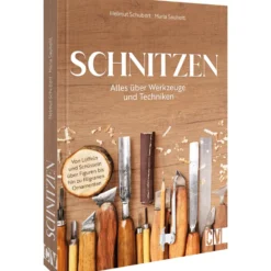 Schnitzen: Alles über Werkzeuge und Techniken. Von Löffeln und Schüsseln über Figuren bis hin zu filigranen Ornamenten