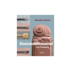 Steinbildhauerei - Eine Einführung