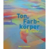 Ton, Farbkörper & mehr