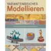 Variantenreiches Modellieren - Verblüffende Ergebnisse ohne Brand