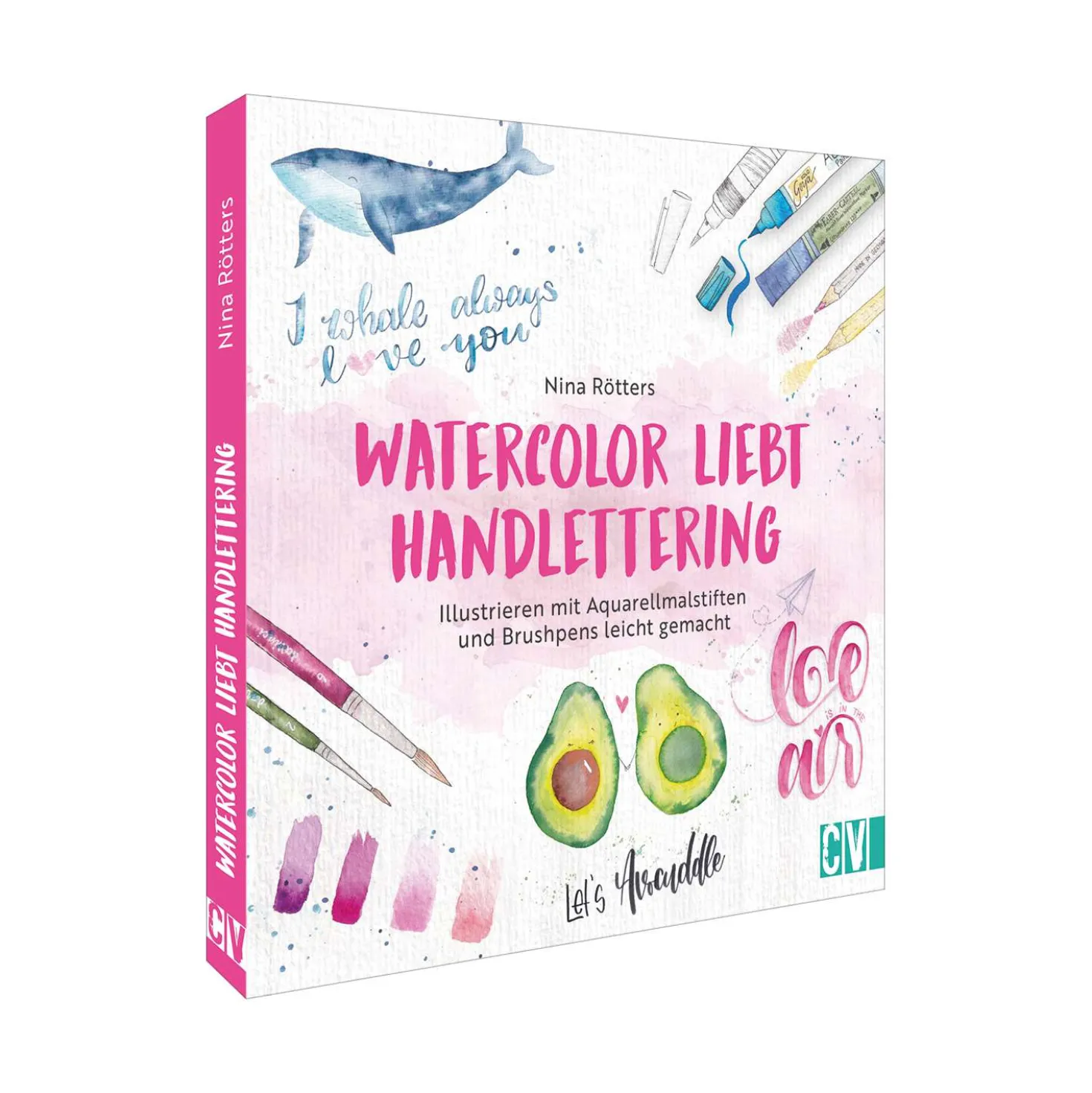 Watercolor liebt Handlettering – Illustrieren mit Aquarellmalstiften und Brushpens leicht gemacht. Zwei perfekte Techniken für Einsteiger