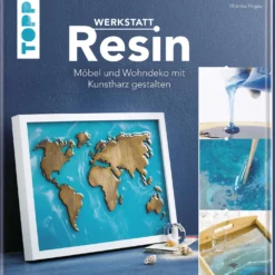 Werkstatt Resin - Möbel und Wohndeko mit Kunstharz gestalten